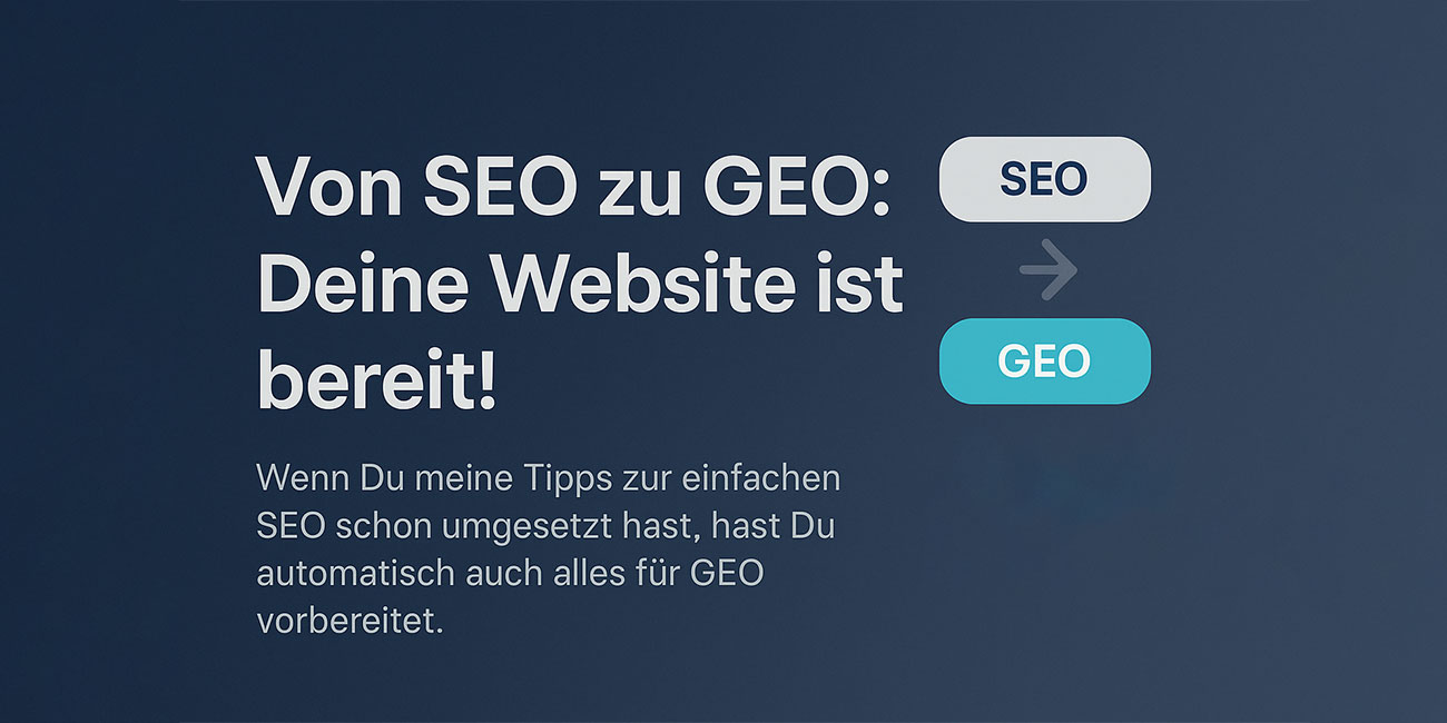 Von SEO zu GEO: Warum Deine bisherigen Massnahmen schon heute den Weg ebnen