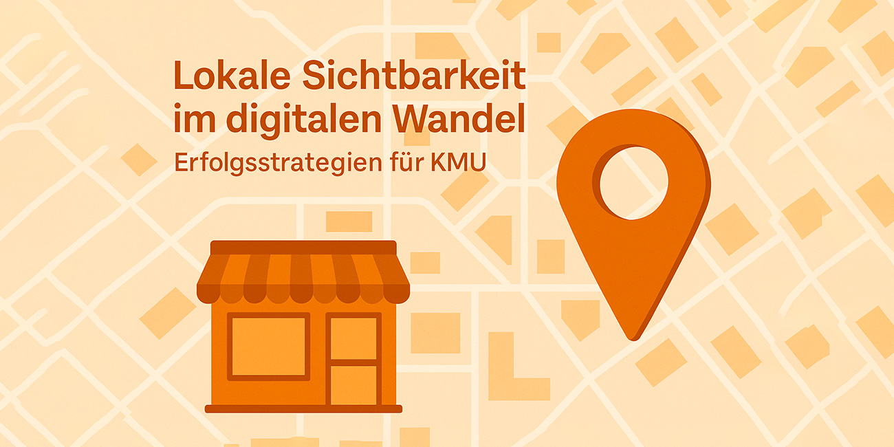 Lokale Sichtbarkeit – der unterschätzte Erfolgsfaktor für Unternehmen